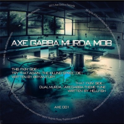 Axe Gabba Murda Mob - Axe Gabba Murda Mob 001